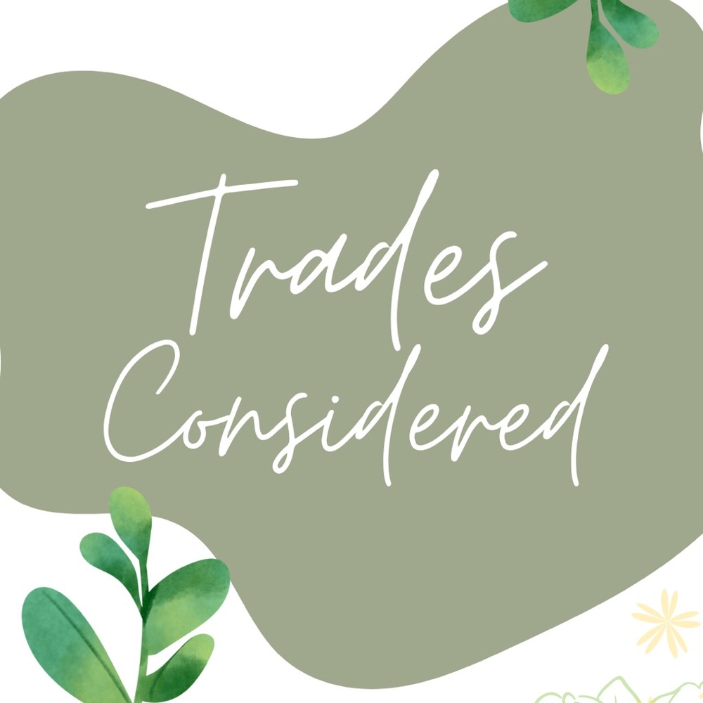 Will Consider Select Trades!
